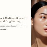 1 Unlock Radiant Skin with Natural Brightening